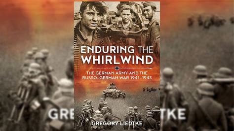 Enduring The Whirlwind The German Army And The Russo German War 1941