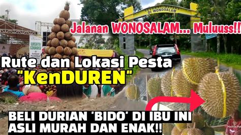 Durian Wonosalam Terenak Dan Murah Lokasi Rute Pesta Kenduren Full
