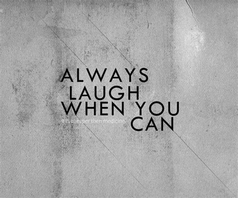Always Laugh When You Can Quotes And Sayings Pinterest