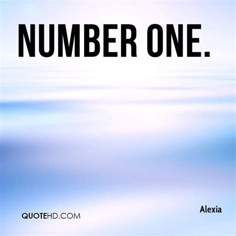 Enjoy our numbers quotes collection. Alexia Quotes | QuoteHD