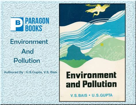 For instance, learn more about waste water treatment and atmospheric pollution. Environment and Pollution , Authored By : U.S. Gupta , V.S ...