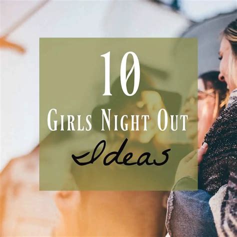 Girls Night Out Ideas ~ 10 Interesting And Fun Ideas