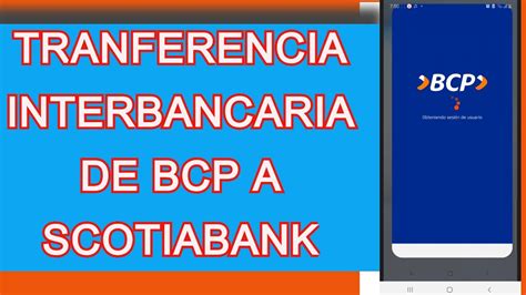 ¿cómo Hacer La Transferencia Interbancaria De Bcp A Scotiabank