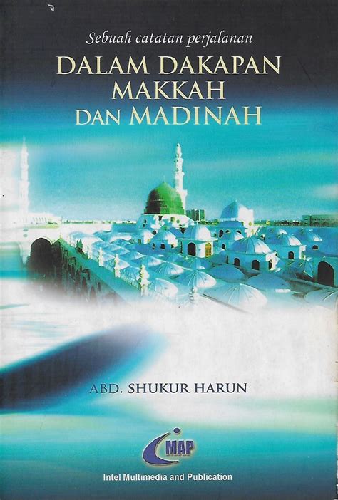 Dalam Dakapan Makkah Dan Madinah Pustaka Mukmin Kl Malaysias
