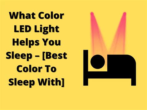 What Color Led Light Helps You Sleep Best Color To Sleep With My