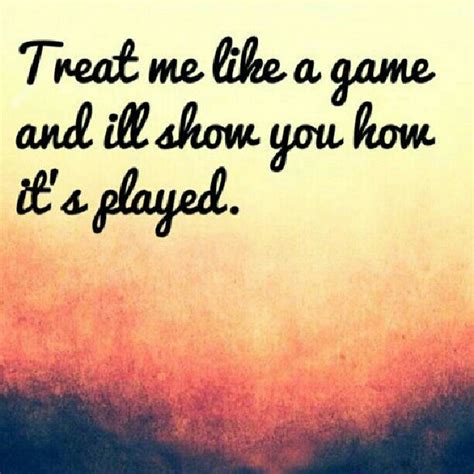Quotes About Not Playing Games Quotesgram