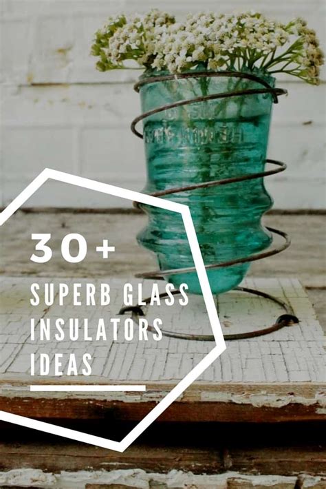 30 Creative Ideas Using Vintage Glass Insulators Recyclart