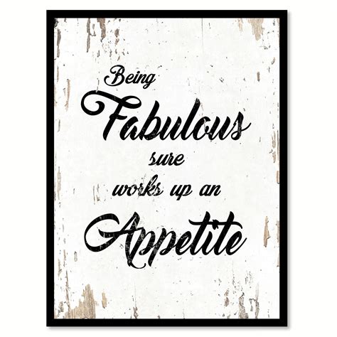 Being Fabulous Sure Works Up An Appetite Motivation Quote Saying T