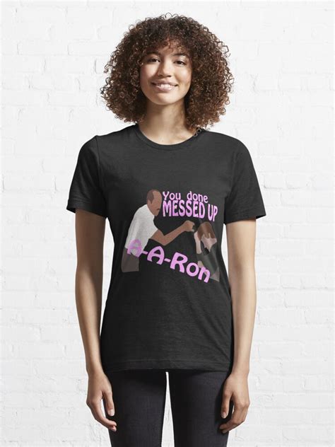 You Done Messed Up A A Ron T Shirt For Sale By Spiritseekers