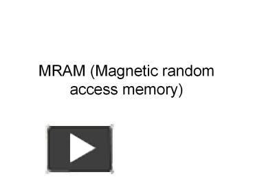 Ppt Mram Magnetic Random Access Memory Powerpoint Presentation