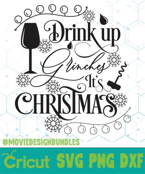 DRINK UP GRINCHES FREE DESIGNS SVG, ESP, PNG, DXF FOR CRICUT - Movie