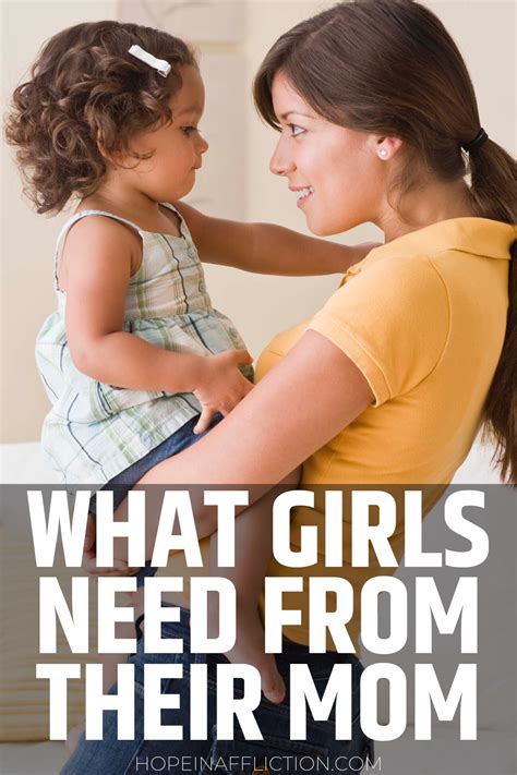 Things A Girl Needs From Her Mom Hope In Affliction Parenting Girls Mother Daughter