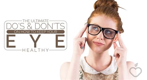 The Ultimate Dos And Donts On How To Keep Your Eye Healthy Positive Health Wellness