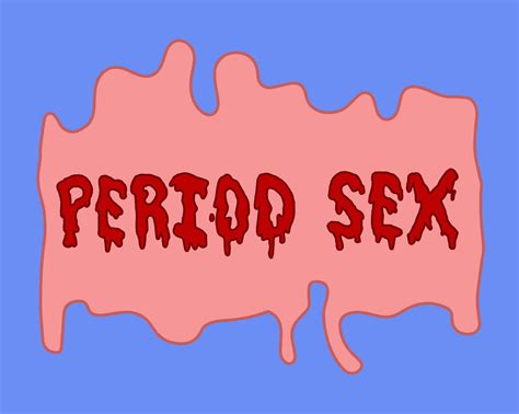 Periods Part Three Period Sex And Mindful Menstruation — The Sex Ed