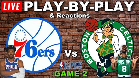 Philadelphia 76ers Vs Boston Celtics Game 2 Live Play By Play And Reactions Youtube