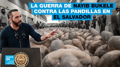 La polémica guerra de Nayib Bukele contra las maras en El Salvador En
