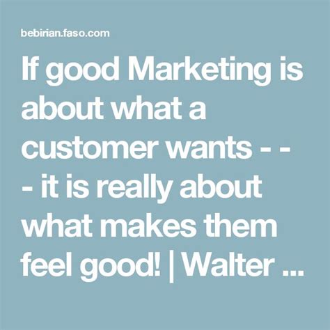 If Good Marketing Is About What A Customer Wants It Is Really