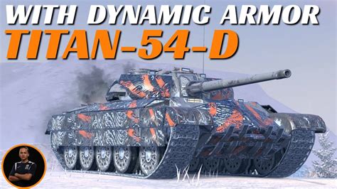 Titan 54 D Showcase New Tank With Dynamic Armor System Wot Blitz