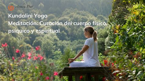Kundalini Yoga Meditación Para La Curación Del Cuerpo Físico Psíquico