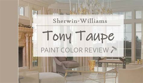 Sherwin Williams Tony Taupe Review Enhancing Your Home Couldnt Be