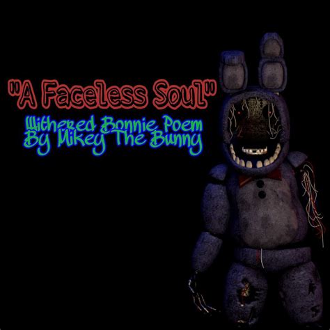 A Faceless Soul Withered Bonnie Poem Five Nights At Freddys Amino
