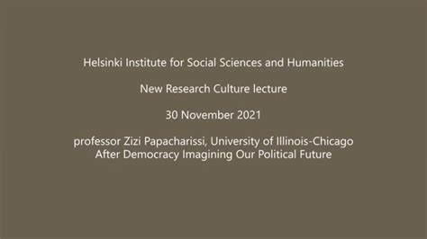 Hssh New Research Culture Lecture Zizi Papacharissi After Democracy