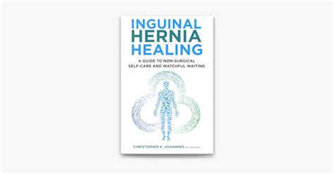 ‎inguinal Hernia Healing A Guide To Non Surgical Self Care And