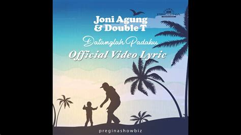 Joniagung And Double T Datanglah Padaku Official Video Lyric