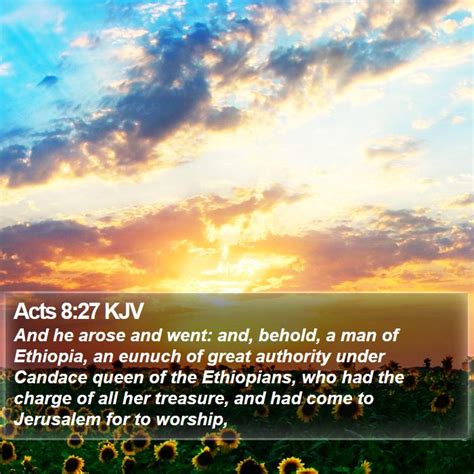 Acts 827 Kjv And He Arose And Went And Behold A Man Of