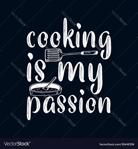Cooking Is My Passion Stylish Typography Design Vector Image