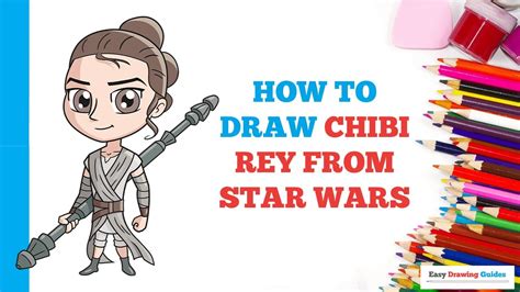 How To Draw Chibi Rey From Star Wars In A Few Easy Steps Drawing Tutorial For Beginner Artists