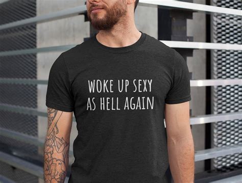 woke up sexy as hell again t shirt sexy t for her and him etsy