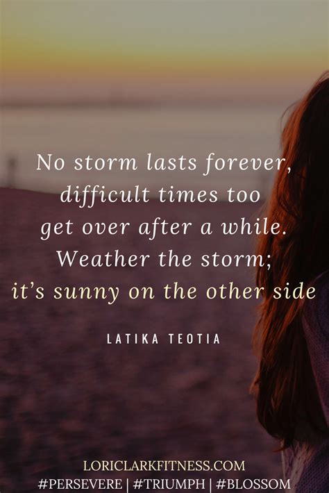 No Storm Lasts Forever Difficult Times Too Get Over After A While