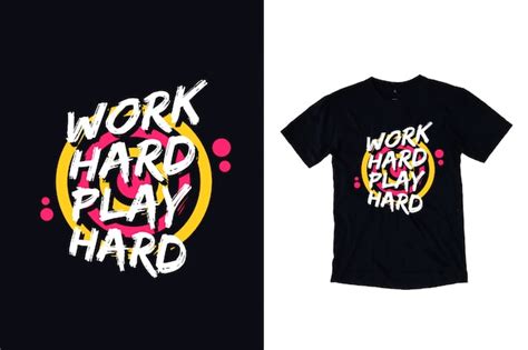 Premium Vector Work Hard Play Hard Inspirational Quotes T Shirt Design