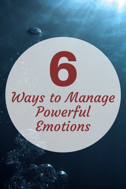 6 Ways To Manage Powerful Emotions