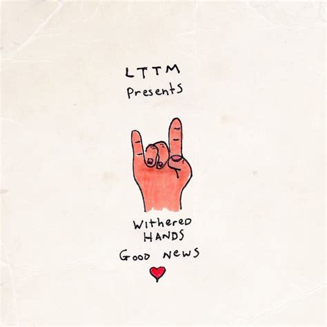 Lttm Presents Withered Hands Good News Lovers Turn To Monsters