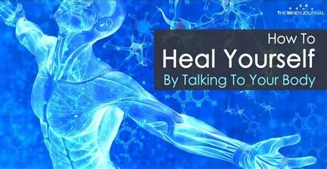 How To Heal Yourself By Talking To Your Body The Minds Journal Body Healing Mindfulness