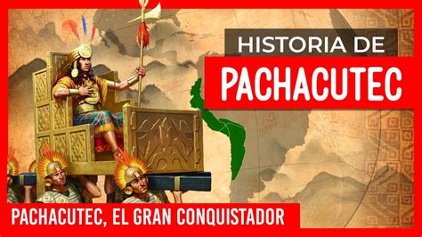 Historia De Pachacutec Pachacutec El Gran Conquistador Los Incas Del Tahuantinsuyo Youtube