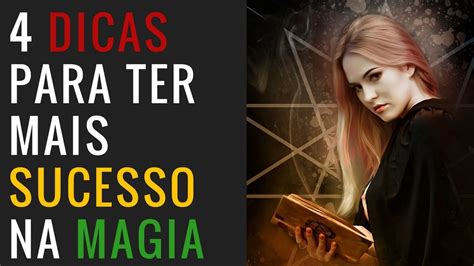 4 Dicas Para Ter Mais Sucesso Na Magia Aula De Magia Youtube