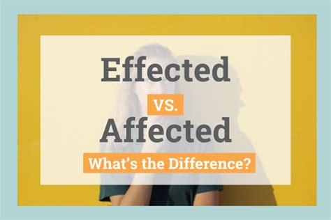 Effected Vs Affected Whats The Difference