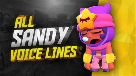 Casting sharp pebbles at enemies, and summoning a sandstorm to hide teammates. Sandy Voice Lines | Brawl Stars - YouTube