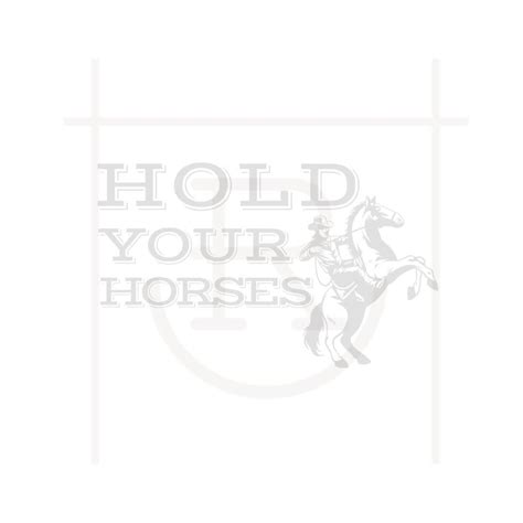 Hold Your Horses Graphic Rodeo Life Ranch Life Dxf Svg