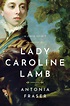 Lady Caroline Lamb | Book by Antonia Fraser | Official Publisher Page ...