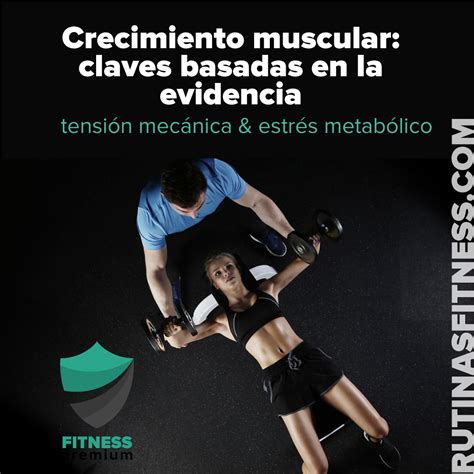 Crecimiento Muscular Claves Científicas Para Maximizarlo