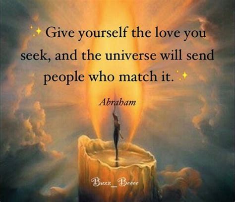 Give Yourself The Love You Seek And The Universe Will Send People Who