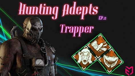 adept trapper catching this one quick dead by daylight youtube