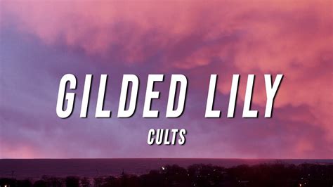 Cults Gilded Lily Lyrics Youtube