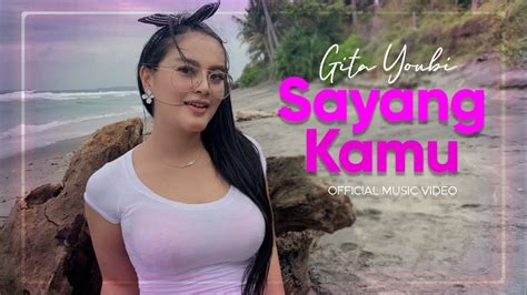 Gita Youbi Sayang Kamu Official Music Video Youtube