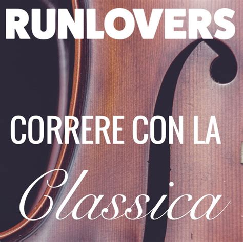RunLovers The Power of Classical Music - playlist by RunLovers | Spotify