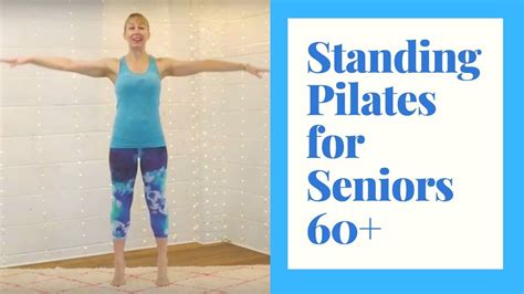 Standing Pilates For Seniors Minutes Of Exercise To Improve Strength Build Confidence